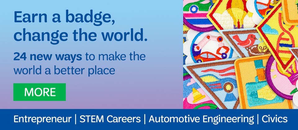 Earn a badge, change the world. 24 new ways to make the world a better place. More. Entrepreneur | Stem Careers | Automotive Engineering | Civics